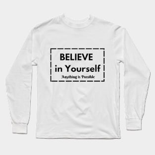 Believe in Yourself Anything is possible Long Sleeve T-Shirt